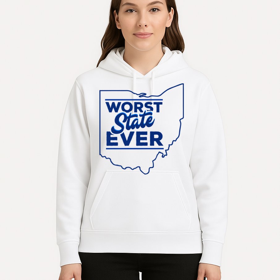 The Worst State Ever Is Ohio Hoodie