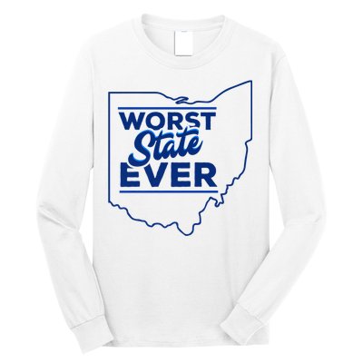 The Worst State Ever Is Ohio Long Sleeve Shirt
