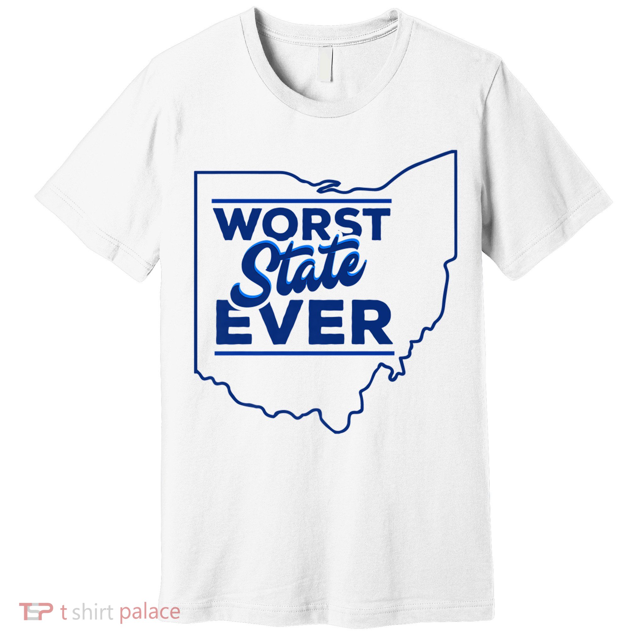 The Worst State Ever Is Ohio Premium T-Shirt