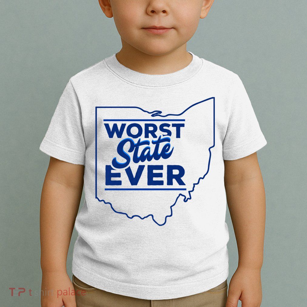 The Worst State Ever Is Ohio Toddler T-Shirt
