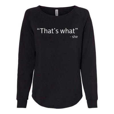 Thats What She Said Funny Workplace Office Womens California Wash Sweatshirt