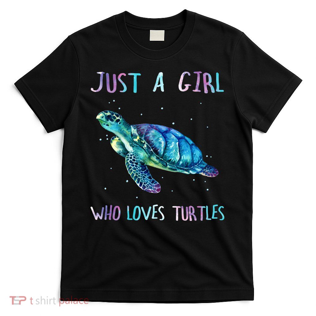 Turtle Watercolor Sea Ocean Just A Girl Who Loves Turtles T-Shirt