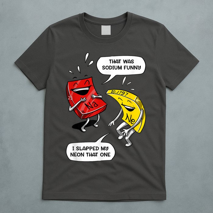 That Was Sodium Funny Geek Chemistry Science Joke T-Shirt