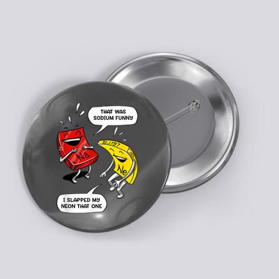That Was Sodium Funny Geek Chemistry Science Joke Button