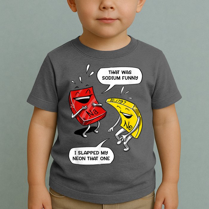 That Was Sodium Funny Geek Chemistry Science Joke Toddler T-Shirt