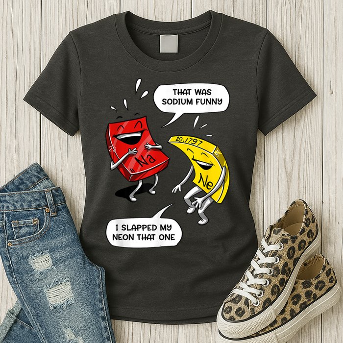 That Was Sodium Funny Geek Chemistry Science Joke Womens T-Shirt