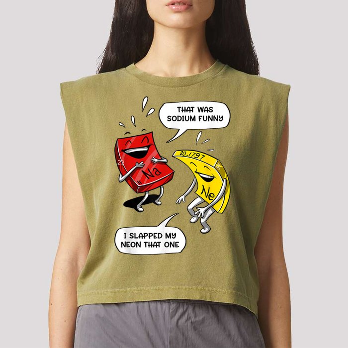 That Was Sodium Funny Geek Chemistry Science Joke Garment-Dyed Women's Muscle Tee