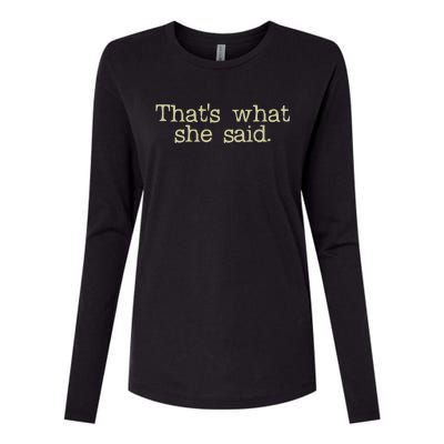 Thats What She Said Gift Womens Cotton Relaxed Long Sleeve T-Shirt