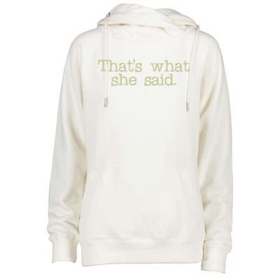 Thats What She Said Gift Womens Funnel Neck Pullover Hood