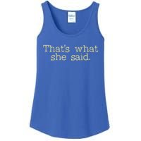 Thats What She Said Gift Ladies Essential Tank