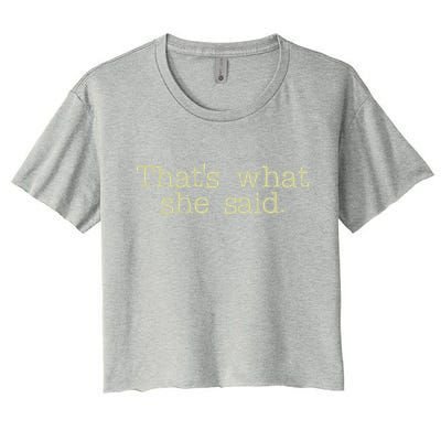 Thats What She Said Gift Women's Crop Top Tee