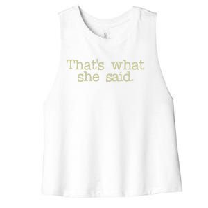 Thats What She Said Gift Women's Racerback Cropped Tank