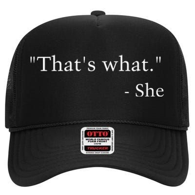 That’s What She High Crown Mesh Back Trucker Hat