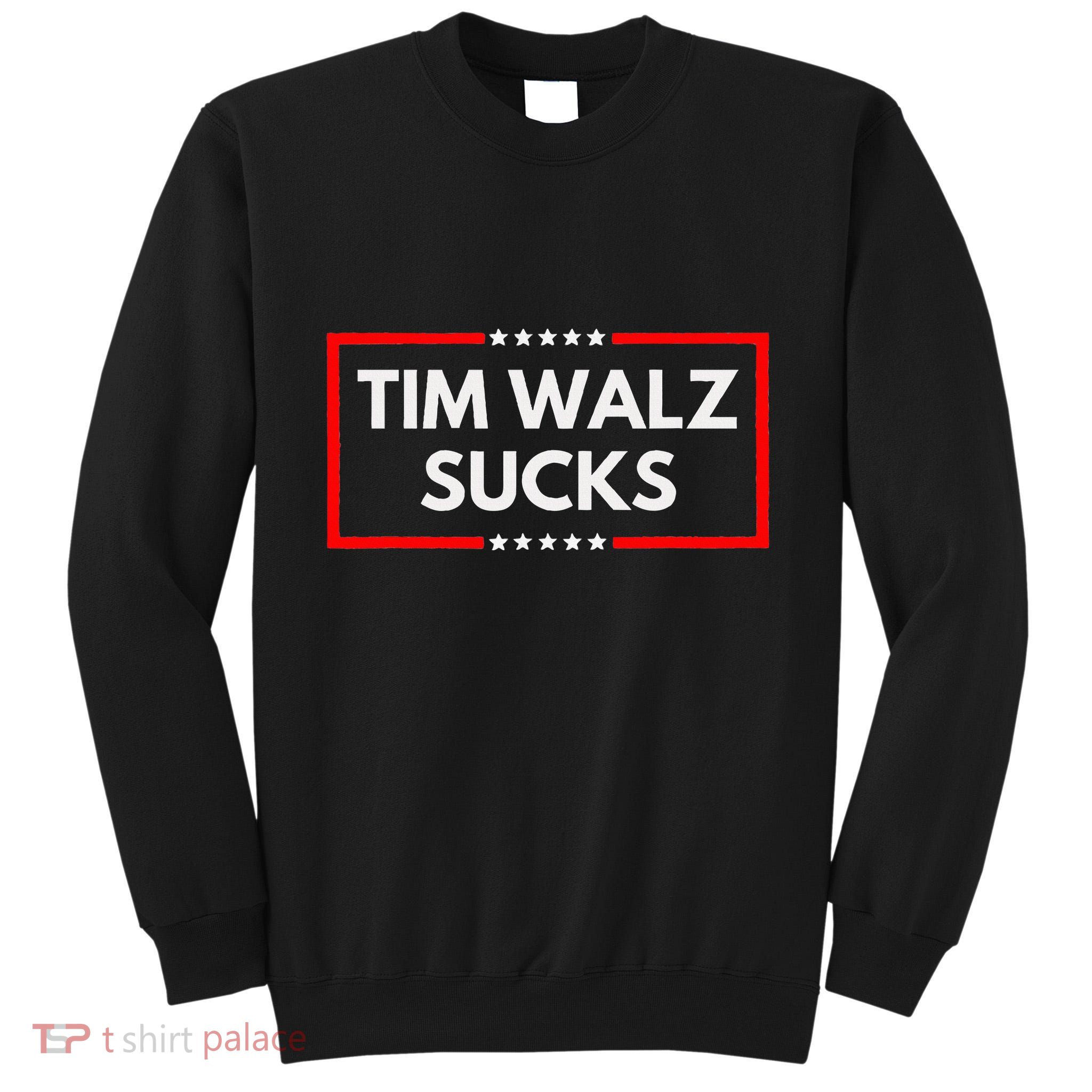 Tim Walz Sucks Funny Presidential Election 2024 Anti Liberal Tall Sweatshirt