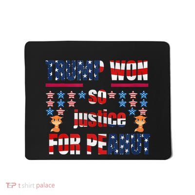Trump Won So Justice For Peanut Mousepad