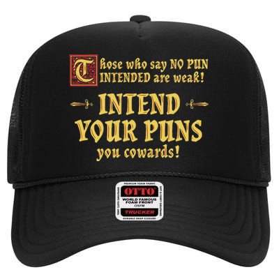 Those Who Say No Pun Intended Are Weak Intend Your Puns High Crown Mesh Back Trucker Hat