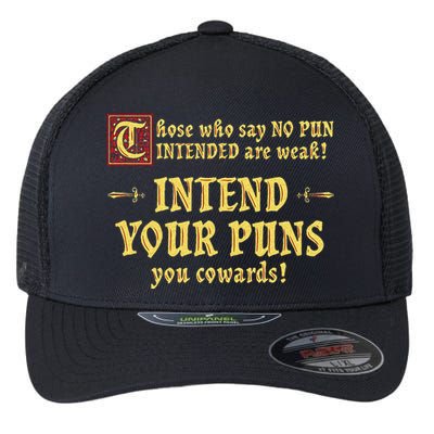 Those Who Say No Pun Intended Are Weak Intend Your Puns Flexfit Unipanel Trucker Cap