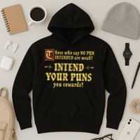 Those Who Say No Pun Intended Are Weak Intend Your Puns Hoodie