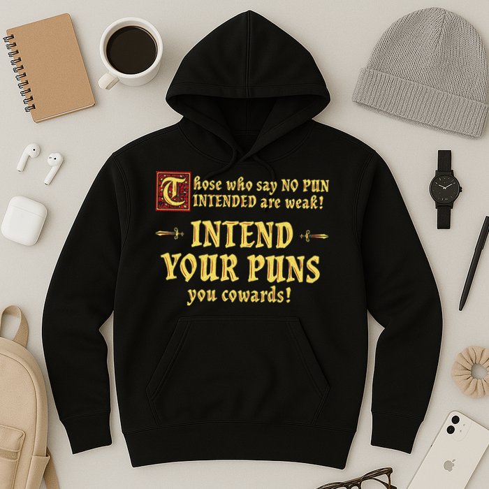 Those Who Say No Pun Intended Are Weak Intend Your Puns Hoodie