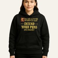 Those Who Say No Pun Intended Are Weak Intend Your Puns Hoodie