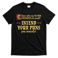 Those Who Say No Pun Intended Are Weak Intend Your Puns T-Shirt