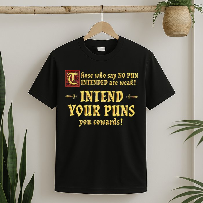 Those Who Say No Pun Intended Are Weak Intend Your Puns T-Shirt