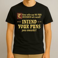 Those Who Say No Pun Intended Are Weak Intend Your Puns T-Shirt