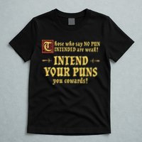 Those Who Say No Pun Intended Are Weak Intend Your Puns T-Shirt