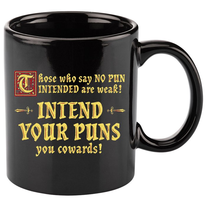 Those Who Say No Pun Intended Are Weak Intend Your Puns 11oz C Handle Ceramic Mug