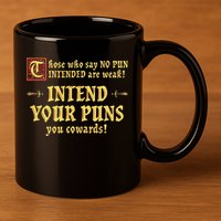 Those Who Say No Pun Intended Are Weak Intend Your Puns 11oz C Handle Ceramic Mug