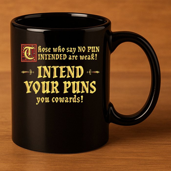 Those Who Say No Pun Intended Are Weak Intend Your Puns 11oz C Handle Ceramic Mug