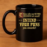 Those Who Say No Pun Intended Are Weak Intend Your Puns 11oz C Handle Ceramic Mug