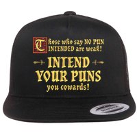 Those Who Say No Pun Intended Are Weak Intend Your Puns Flat Bill Trucker Hat