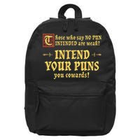 Those Who Say No Pun Intended Are Weak Intend Your Puns 16 in Basic Backpack