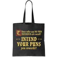 Those Who Say No Pun Intended Are Weak Intend Your Puns Bag