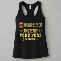 Those Who Say No Pun Intended Are Weak Intend Your Puns Womens Tank Top