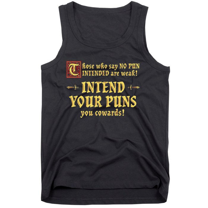 Those Who Say No Pun Intended Are Weak Intend Your Puns Tank Top