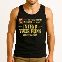 Those Who Say No Pun Intended Are Weak Intend Your Puns Tank Top