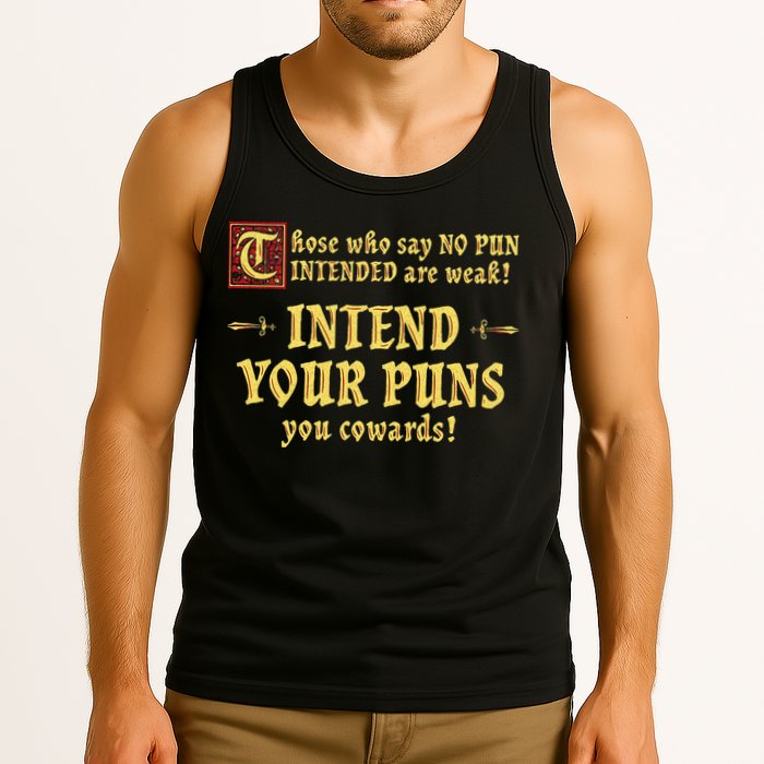 Those Who Say No Pun Intended Are Weak Intend Your Puns Tank Top