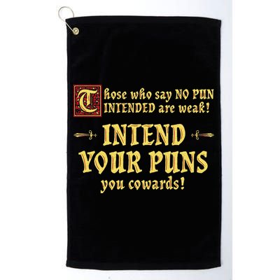 Those Who Say No Pun Intended Are Weak Intend Your Puns Golf Towel