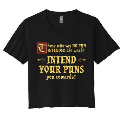 Those Who Say No Pun Intended Are Weak Intend Your Puns Women's Crop Top Tee
