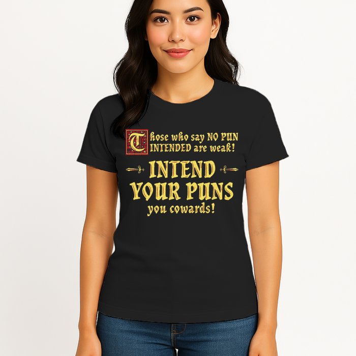 Those Who Say No Pun Intended Are Weak Intend Your Puns Womens T-Shirt