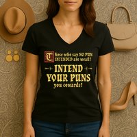 Those Who Say No Pun Intended Are Weak Intend Your Puns Women's V-Neck T-Shirt