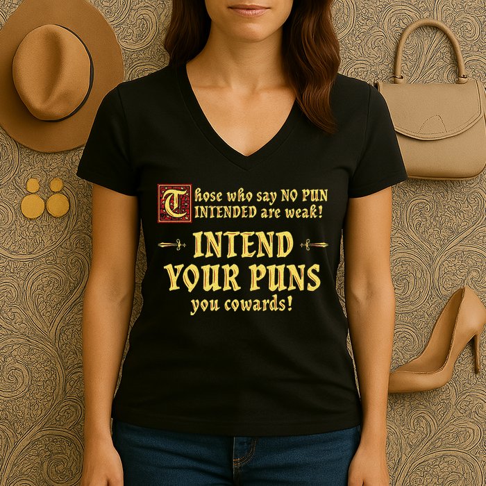 Those Who Say No Pun Intended Are Weak Intend Your Puns Women's V-Neck T-Shirt