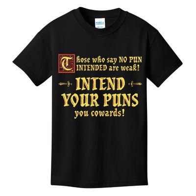 Those Who Say No Pun Intended Are Weak Intend Your Puns Kids T-Shirt