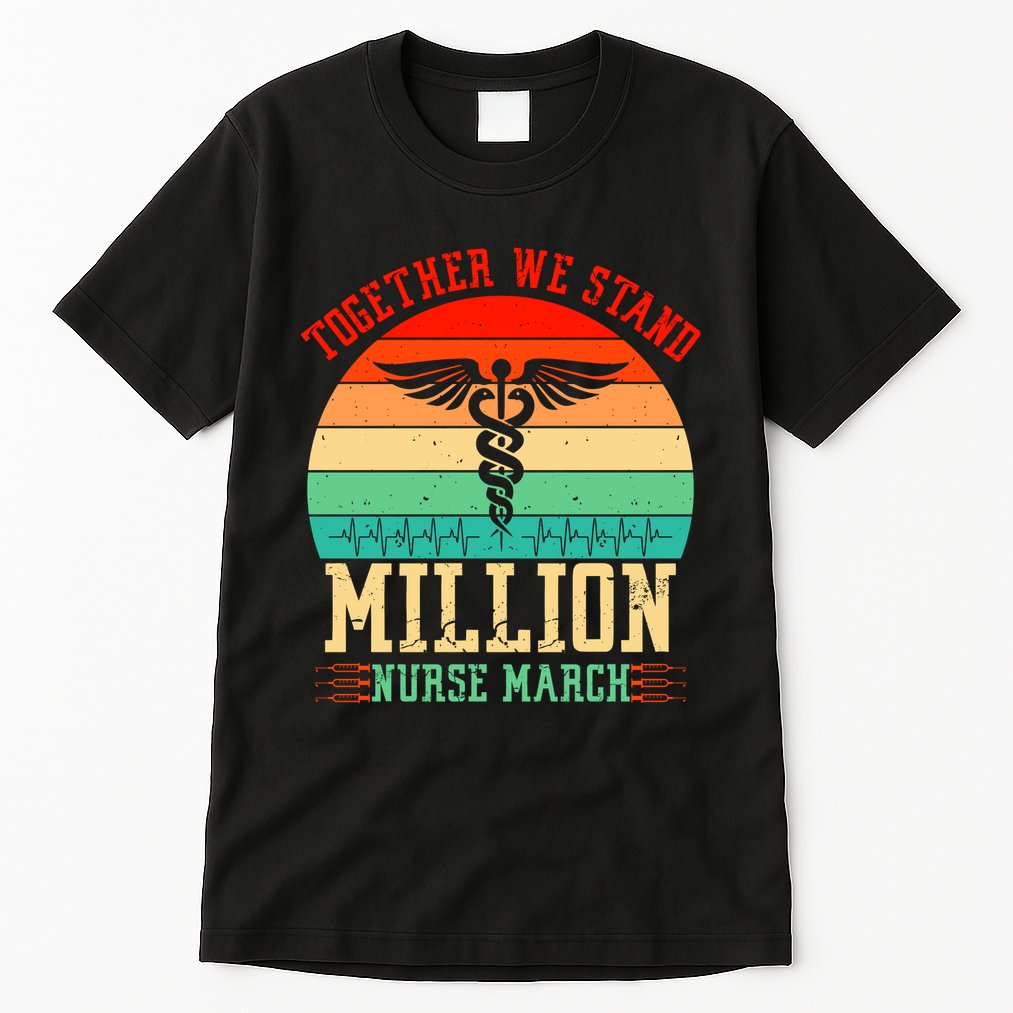 Together We Stand Million Nurse March Tall T-Shirt