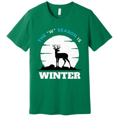 The W Season Is Winter Premium T-Shirt