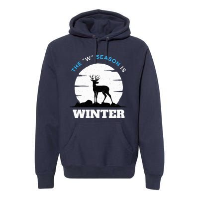 The W Season Is Winter Premium Hoodie