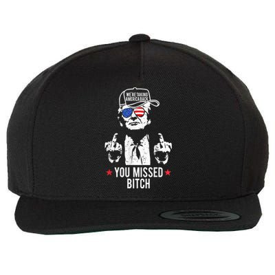 Trump WeRe Taking America Back You Missed Bitch Wool Snapback Cap