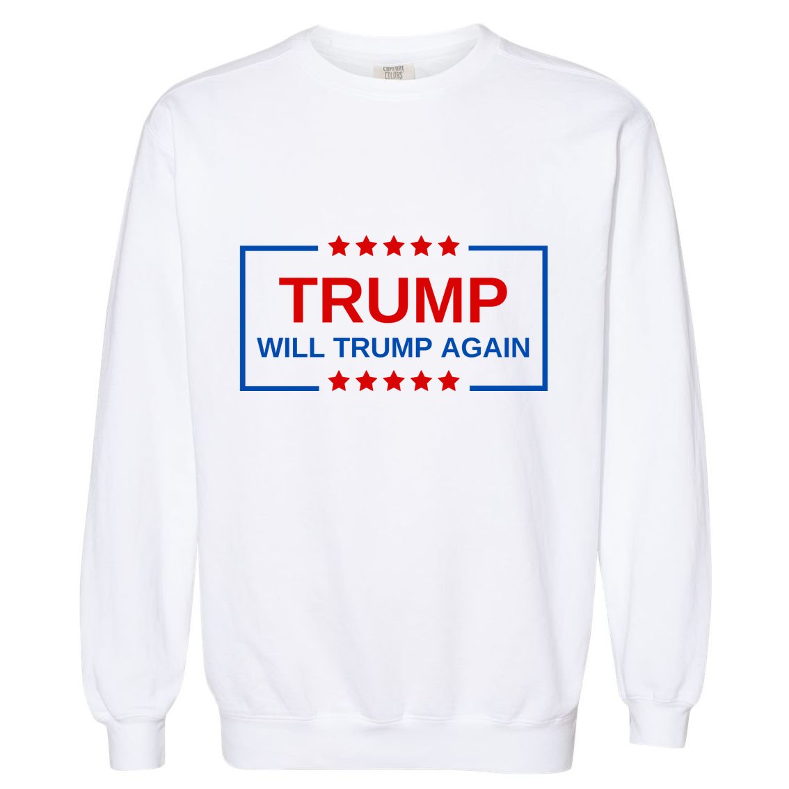 Trump Will Trump Again Garment-Dyed Sweatshirt
